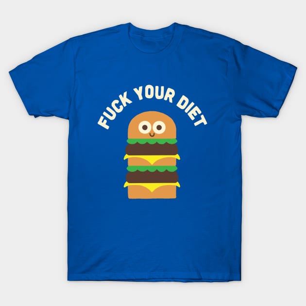 Fuck your diet T-Shirt by Random stuff